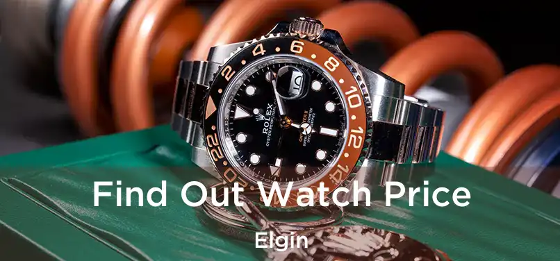  Find Out Watch Price Elgin