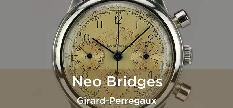  Neo Bridges Girard-Perregaux